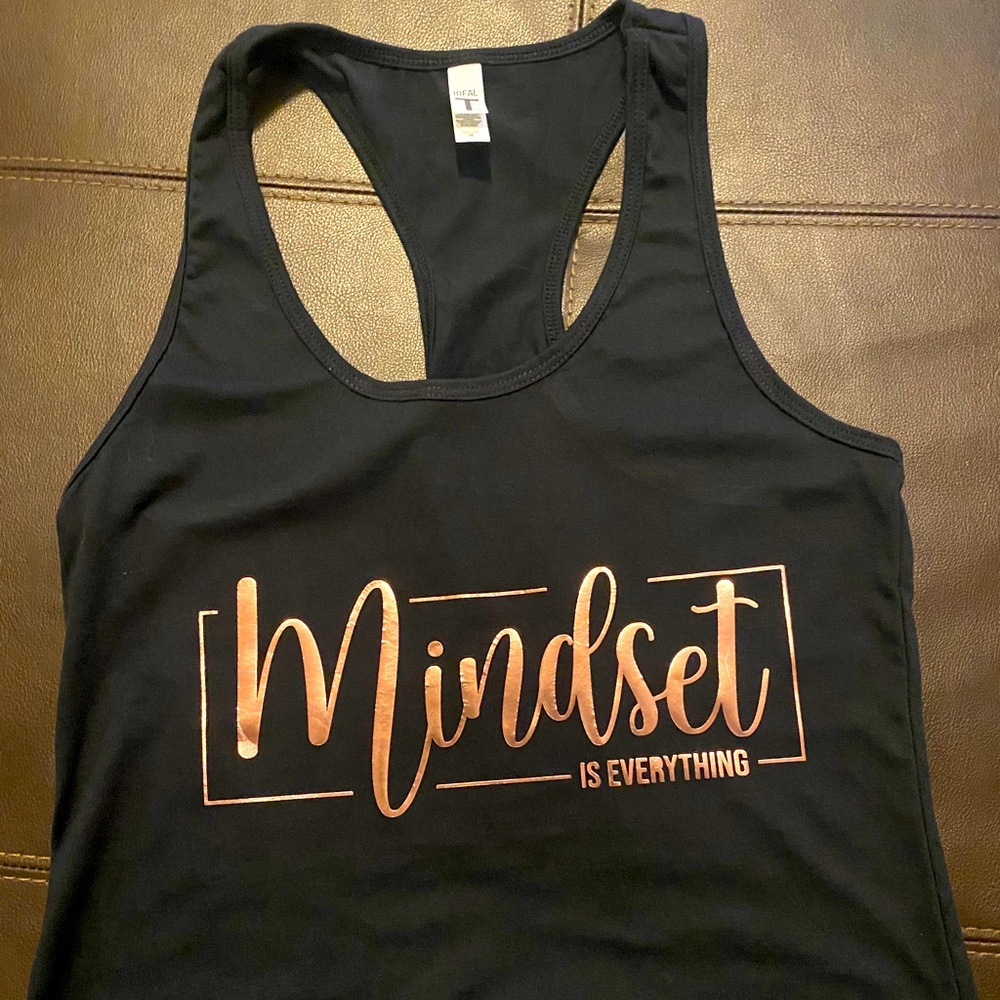 Mindset is everything tank